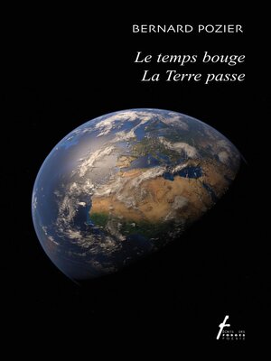 cover image of Le temps bouge La Terre passe
